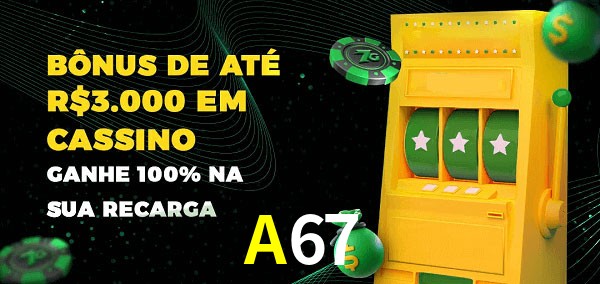A67 melhor bônus de depósito